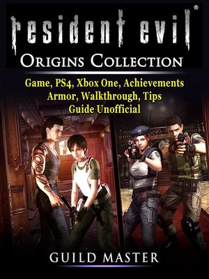 cover image of Resident Evil Origins Collection Game, PS4, Xbox One, Achievements, Armor, Walkthrough, Tips, Guide Unofficial